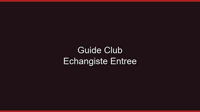 Guide d'entrée en club échangiste