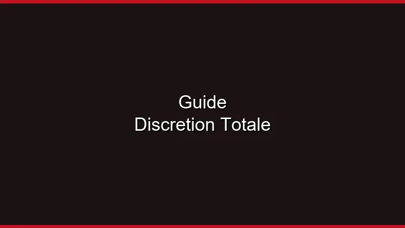 Guide de la discrétion totale