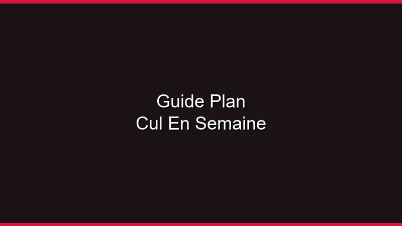 Guide du plan cul en semaine
