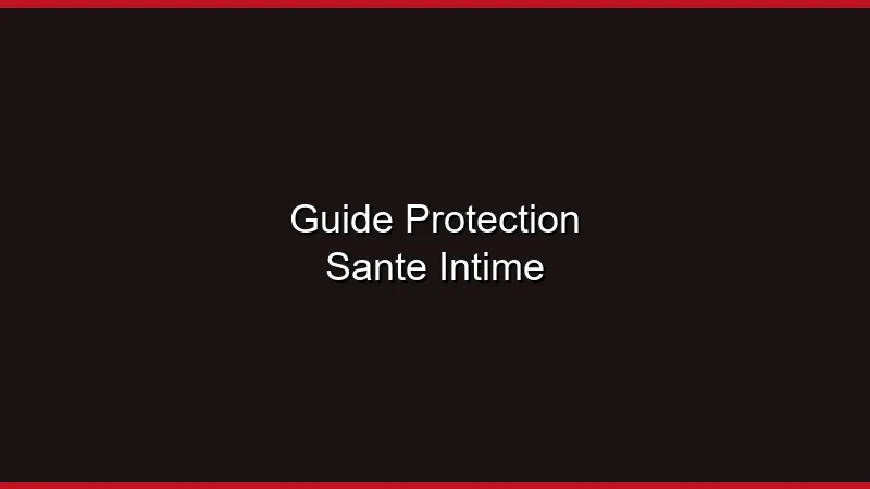 Guide protection et santé intime