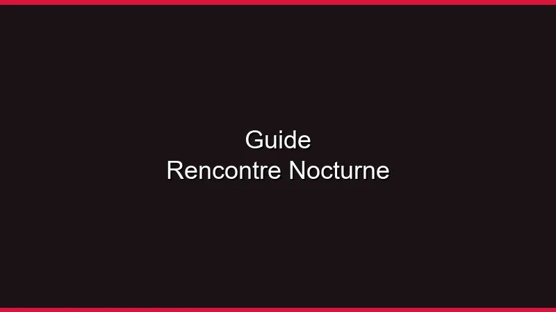 Guide de la rencontre nocturne