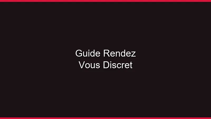 Guide du rendez-vous discret