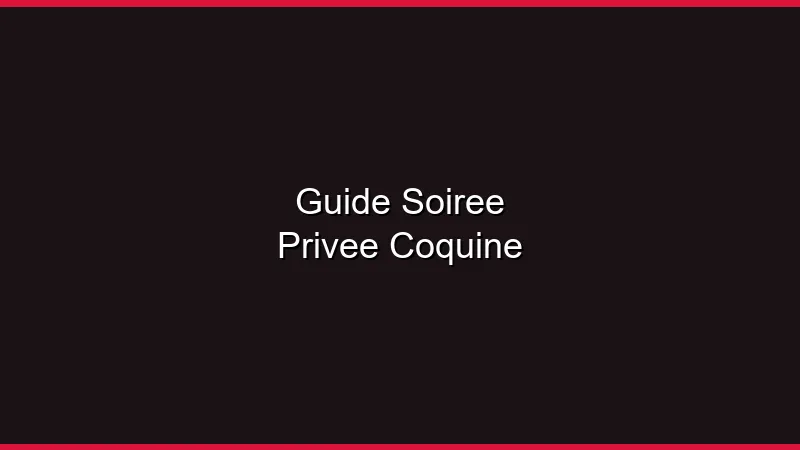 Guide de la soirée privée coquine