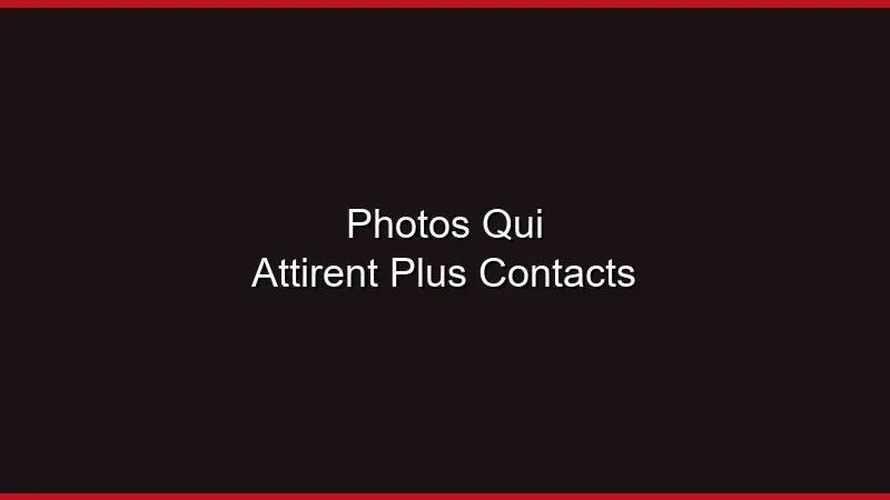 Photos qui attirent plus de contacts