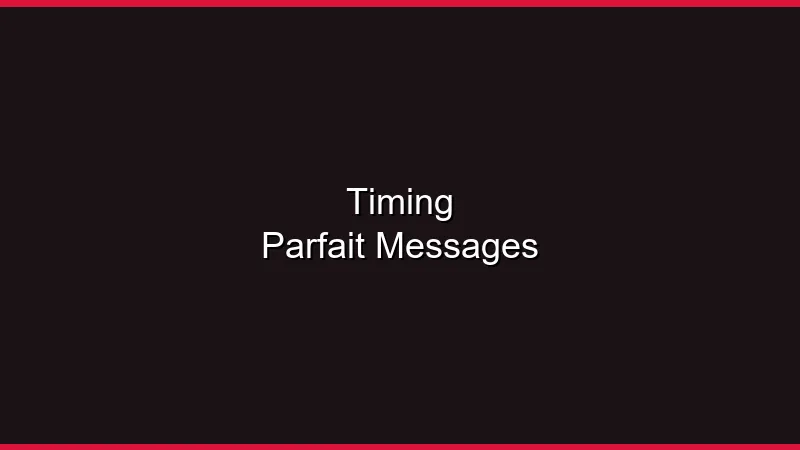 Le timing parfait pour vos messages